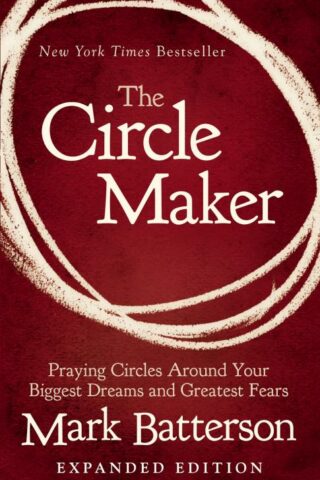 9780310346913 Circle Maker : Praying Circles Around Your Biggest Dreams And Greatest Fear (Exp