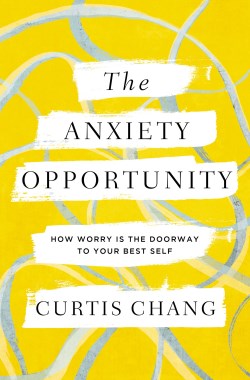 9780310367284 Anxiety Opportunity : How Worry Is The Doorway To Your Best Self