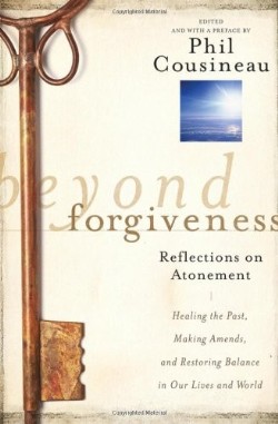9780470907733 Beyond Forgiveness : Reflections On Atonement