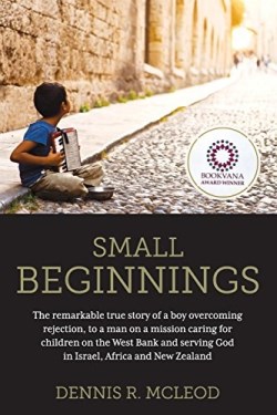 9780473408206 Small Beginnings : The Remarkable True Story Of A Boy Overcoming Rejection
