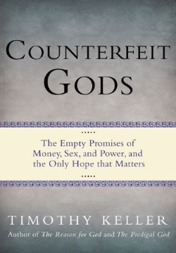 9780525951360 Counterfeit Gods : The Empty Promises Of Money Sex And Power And The Only H