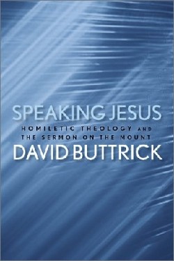 9780664226022 Speaking Jesus : Homiletic Theology And The Sermon On The Mount