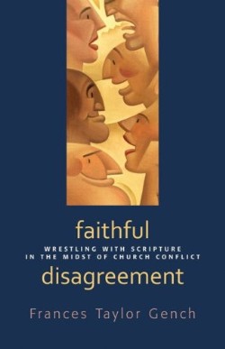 9780664233389 Faithful Disagreement : Wrestling With Scripture In The Midst Of Church Con (Stu