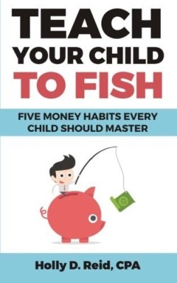 9780692703908 Teach Your Child To Fish