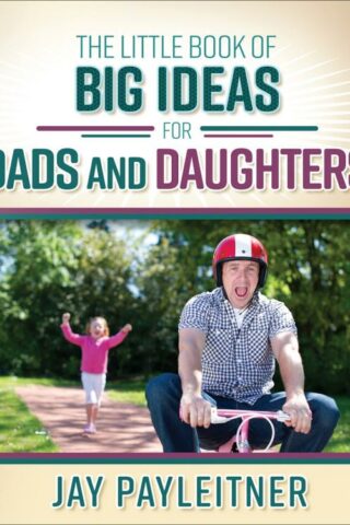 9780736961981 Little Book Of Big Ideas For Dads And Daughters