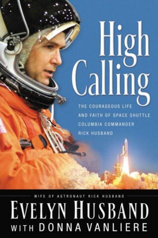 9780785260684 High Calling : The Courageous Life And Faith Of Space Shuttle Columbia Comm