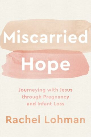 9780800743000 Miscarried Hope : Journeying With Jesus Through Pregnancy And Infant Loss