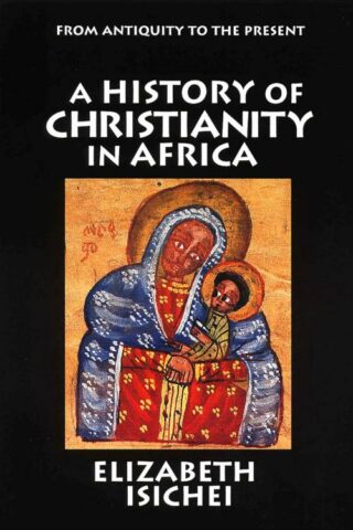 9780802808431 History Of Christianity In Africa