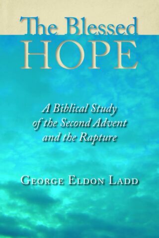 9780802811110 Blessed Hope : A Biblical Study Of The Second Advent And The Rapture (Reprinted)