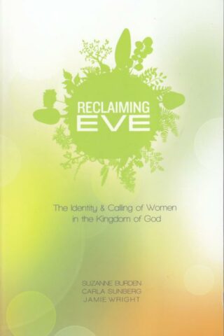 9780834132269 Reclaiming Eve : The Identity And Calling Of Women In The Kingdom Of God