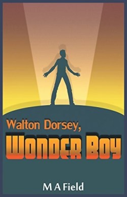 9781490867762 Walton Dorsey Wonder Boy