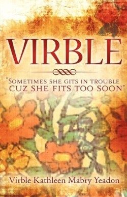 9781606477779 Virble : Sometimes She Gits In Trouble Cuz She Fits Too Soon