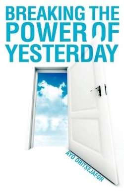 9781606479162 Breaking The Power Of Yesterday