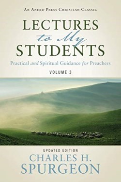 9781622456659 Lectures To My Students Volume 3 Practical And Spiritual Guidance For Preac