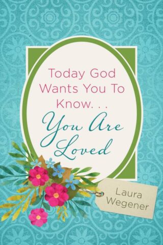 9781643521541 Today God Wants You To Know You Are Loved