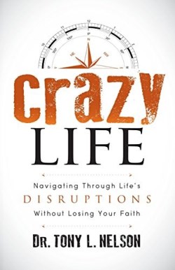 9781683502128 Crazy Life : Navigating Through Lifes Disruptions Without Losing Your Faith