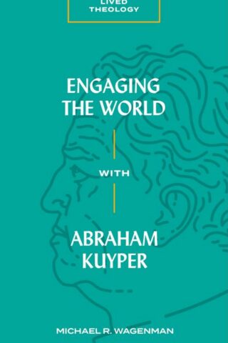 9781683592426 Engaging The World With Abraham Kuyper