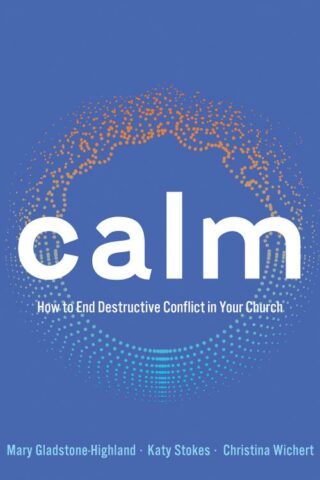 9781791030247 Calm : How To End Destructive Conflict In Your Church