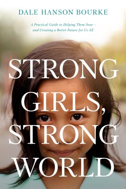 9781496452337 Strong Girls Strong World: A Practical Guide To Helping Them Soar--and Crea