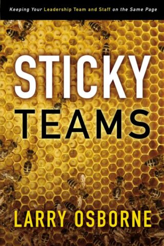 9780310324645 Sticky Teams : Keeping Your Leadership Team And Staff On The Same Page