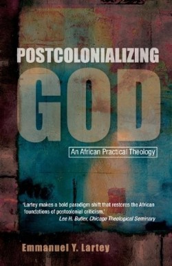 9780334029823 Postcolonializing God : An African Practical Theology