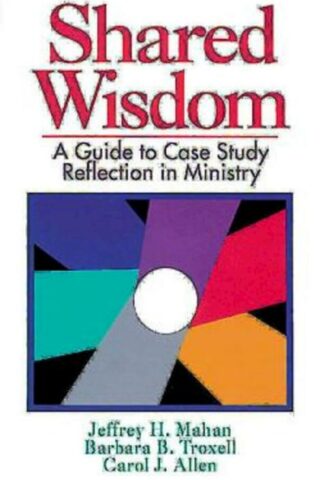 9780687383351 Shared Wisdom : A Guide To Case Study Reflection In Ministry