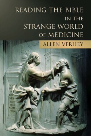 9780802822635 Reading The Bible In The Strange World Of Medicine