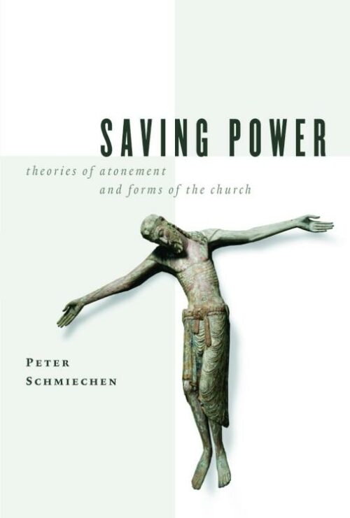 9780802829856 Saving Power : Theories Of Atonement And Forms Of The Church