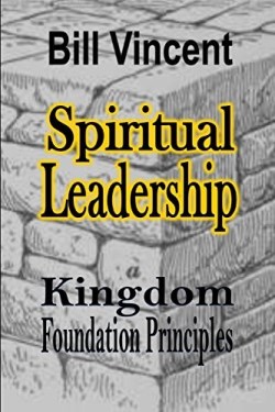 9781365745256 Spiritual Leadership : Kingdom Foundation Principles