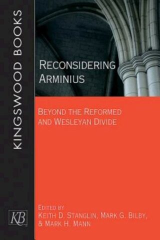 9781426796548 Reconsidering Arminius : Beyond The Reformed And Wesleyan Divide