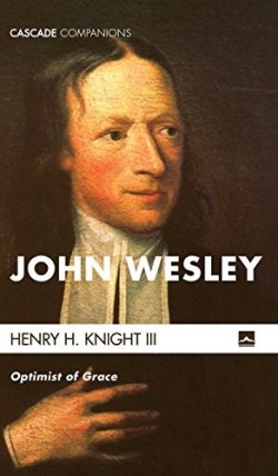 9781498286909 John Wesley : Optimist Of Grace