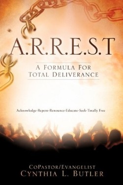 9781609570774 A.R.R.E.S.T. : A Formula For Total Deliverance