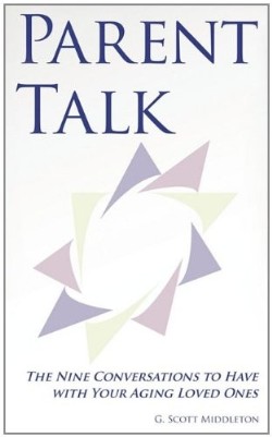 9781612155722 Parent Talk : The Nine Conversations To Have With Your Aging Loved Ones