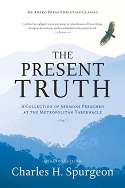 9781622457618 Present Truth : A Collection Of Sermons Preached At The Metropolitan Tabern