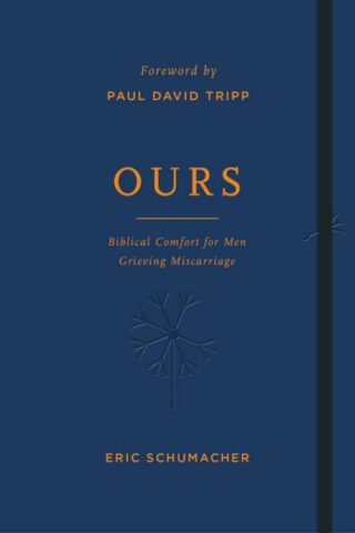 9781784989040 Ours : Biblical Comfort For Men Grieving Miscarriage