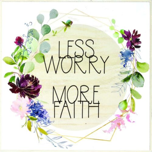 603799860369 Less Worry More Faith Tabletop Plaque