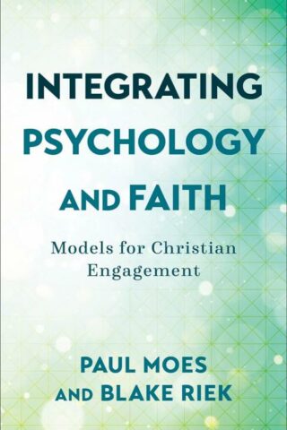 9781540964755 Integrating Psychology And Faith