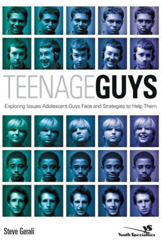 9780310269854 Teenage Guys : Exploring Issues Adolescent Guys Face And Strategies To Help