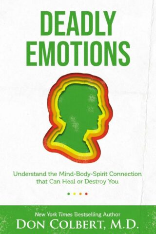 9780785234609 Deadly Emotions : Understanding The Mind-Body-Spirit Connection That Can He