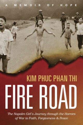 9781496424303 Fire Road : The Napalm Girl's Journey Through The Horrors Of War