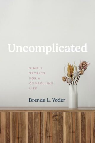 9781513813028 Uncomplicated : Simple Secrets For A Compelling Life