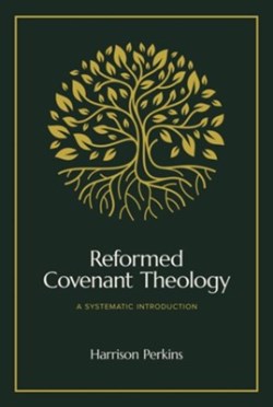 9781683597339 Reformed Covenant Theology