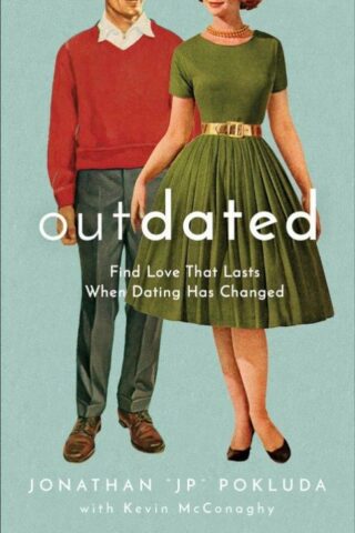 9780801094958 Outdated : Find Love That Lasts When Dating Has Changed