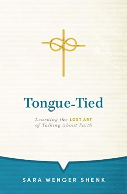 9781513807782 Tongue Tied : Learning The Lost Art Of Talking About Faith