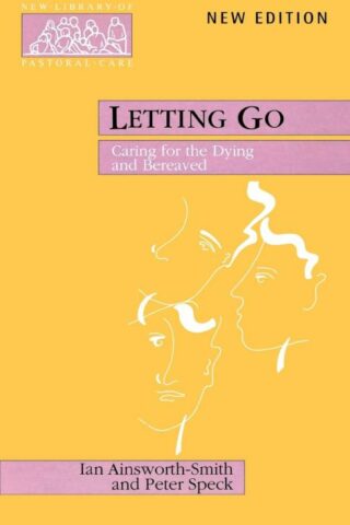 9780281052257 Letting Go : Caring For The Dying And Bereaved