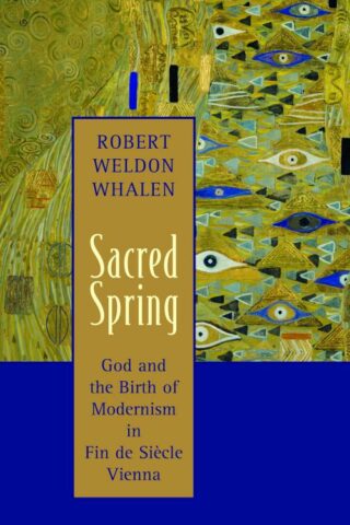 9780802871350 Sacred Spring : God And The Birth Of Modernism In Fin De Siecle Vienna