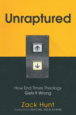 9781513804156 Unraptured : How End Times Theology Gets It Wrong