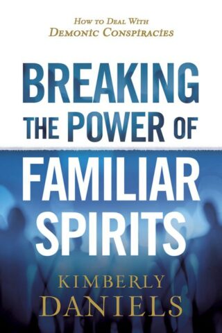 9781629995298 Breaking The Power Of Familiar Spirits