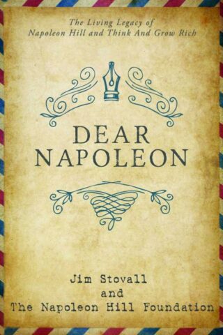 9781640953239 Dear Napoleon : The Living Legacy Of Napoleon Hill And Think And Grow Rich