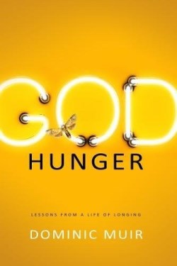 9781908393647 God Hunger : Lessons From A Life Of Longing